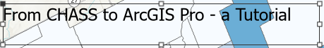 Title ("From CHASS to ArcGIS Pro - a Tutorial") written in a transparent textbox.