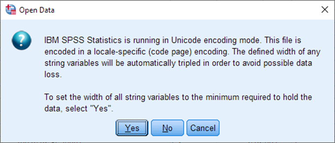 A pop-up from Open Data reads: IBM SPSS Statistics is running in Unicode encoding mode. This file is encoded in a locale-specific (code page) encoding. The defined width of any string variables will be automatically tripled in order to avoid possible data loss. To set the width of all string variables to the minimum required to hold the data, select Yes. There are three buttons: Yes, No, Cancel. The Yes button is selected. 